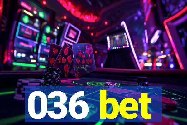 036 bet